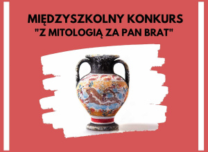 Międzyszkolny Konkurs Mitologiczny "Z mitologią za pan brat"