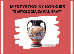 Międzyszkolny Konkurs Mitologiczny "Z mitologią za pan brat"