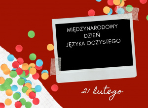 21 lutego - Międzynarodowy Dzień Języka Ojczystego