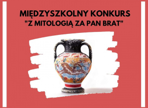 Finał Międzyszkolnego Konkursu pt. „Z mitologią za pan brat”